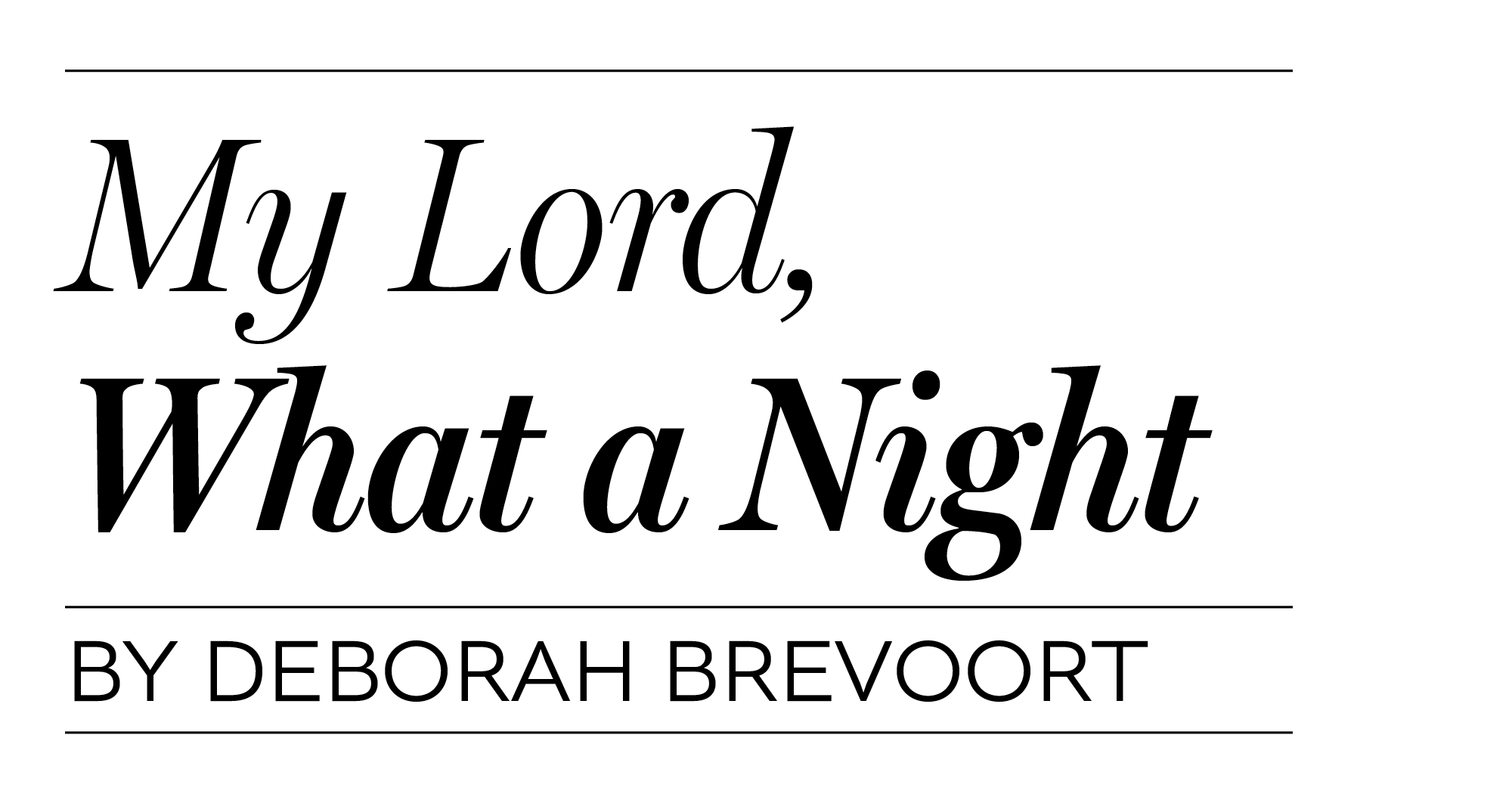 My Lord, What a Night by Deborah Brevoort